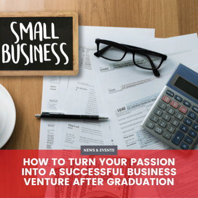 How to Turn Your Passion into a Successful Business Venture After Graduation